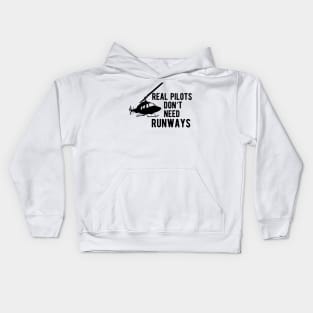 Helicopter Pilot  - Real Pilots Don't Need Runways Kids Hoodie